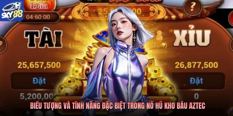 Biểu tượng và tính năng đặc biệt trong Nổ hũ kho báu Aztec