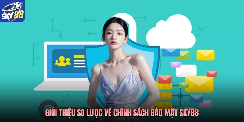 Giới thiệu sơ lược về chính sách bảo mật Sky88