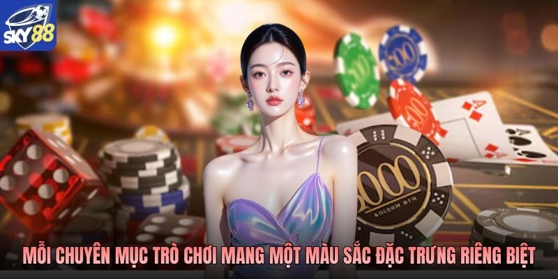 Mỗi chuyên mục trò chơi mang một màu sắc đặc trưng riêng biệt